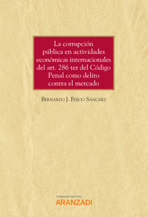 La corrupción pública en actividades económicas internacionales del art. 286 ter del Código Penal como delito contra el mercado - Un enfoque competencial de los delitos de corrupción en los negocios