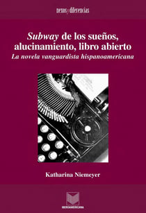Subway de los sueños, alucinamiento, libro abierto - La novela vanguardista hispanoamericana