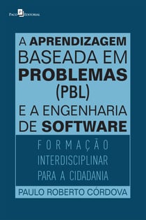 A aprendizagem baseada em problemas (PBL) e a engenharia de software - Formação interdisciplinar para a cidadania