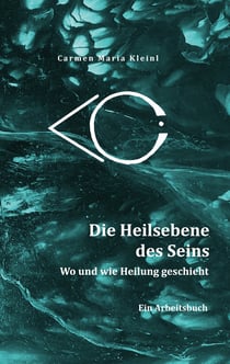 Die Heils-Ebene des Seins - Wo und wie Heilung geschieht