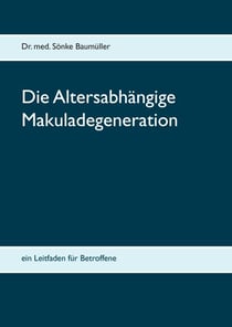 Die Altersabhängige Makuladegeneration - Ein Leitfaden für Betroffene