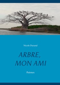 ARBRE, MON AMI - Poèmes