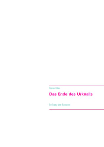 Das Ende des Urknalls - Ein Essay über Evolution