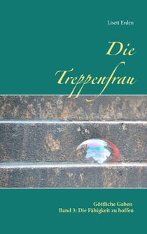 Die Treppenfrau - Die Fähigkeit zu hoffen
