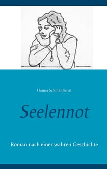 Seelennot - Roman nach einer wahren Geschichte