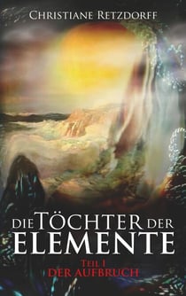 Die Töchter der Elemente - Teil 1 - Der Aufbruch