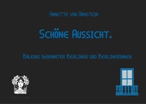 Schöne Aussicht. - Balkons bekannter Berliner und Berlinerinnen