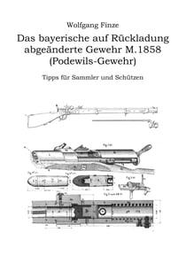 Das bayerische auf Rückladung abgeänderte Gewehr M.1858 (Podewils-Gewehr) - Tipps für Sammler und Schützen