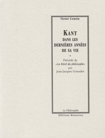 Kant dans les dernières années de sa vie - Précédé de "La mort du philosophe" par Jean-Jacques Gonzales