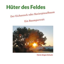 Hüter des Feldes - Der Eichastock oder Rasierpinselbaum - Ein Baumportrait