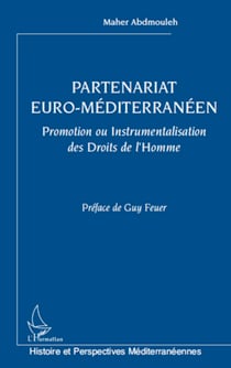 Partenariat euro-méditerranéen - Promotion ou Instrumentalisation des Droits de l'Homme