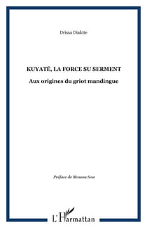 Kuyaté, la force su serment - Aux origines du griot mandingue