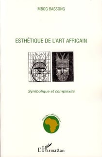 Esthétique de l'art africain - Symbolique et complexité