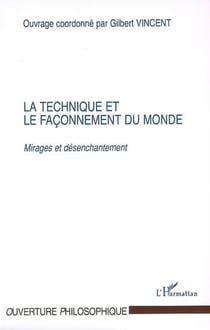 La technique et le façonnement du monde - Mirages et désenchantement