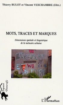 Mots, traces et marques - Dimensions spatiale et linguitique de la mémoire urbaine