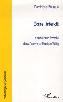 Ecrire l'inter-dit - La subversion formelle dans l'oeuvre de Monique Wittig