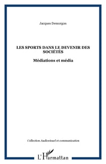Les sports dans le devenir des sociétés - Médiations et média