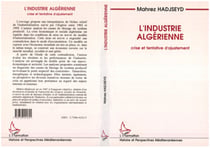 L'industrie algérienne - Crise et tentative d'ajustement