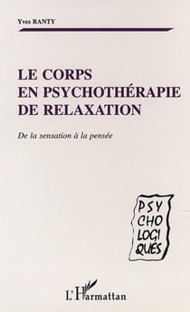 LE CORPS EN PSYCHOTHERAPIE DE RELAXATION - De la sensation à la pensée