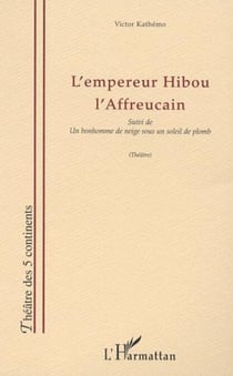 L'EMPEREUR HIBOU L'AFFREUCAIN - suivi de «Un bonhomme de neige sous un soleil de plomb»