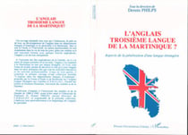 L'anglais, troisième langue de la Martinique - Aspects de la pénétration d'une langue étrangère