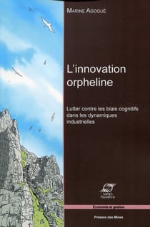 L'innovation orpheline - Lutter contre les biais cognitifs dans les dynamiques industrielles
