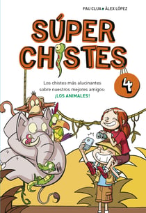 Súper Chistes. Los mejores chistes de animales (Súper Chistes 4) - Chistes para niños de 5-6 7-8 9-10 años. Humor infantil apto para niños y niñas