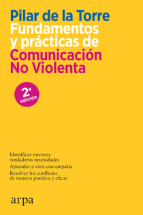 Fundamentos y prácticas de comunicación no violenta - El primer manual práctico de comunicación no violenta (CNV) en español