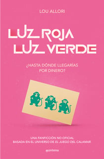 Luz roja. Luz verde | ¿Hasta dónde llegarías por dinero? - Una fanficción no oficial basada en el universo de El Juego del Calamar