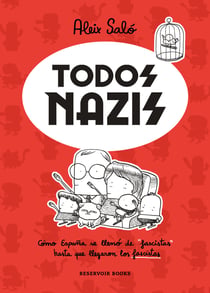 Todos nazis - Cómo España se llenó de "fascistas" hasta que llegaron los fascistas