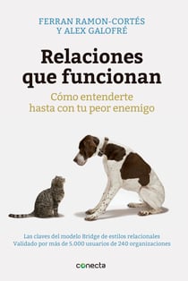 Relaciones que funcionan - Cómo entenderte hasta con tu peor enemigo
