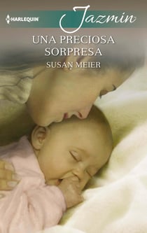 Una preciosa sorpresa - El mejor regalo para San Valentín, una novela de Harlequin