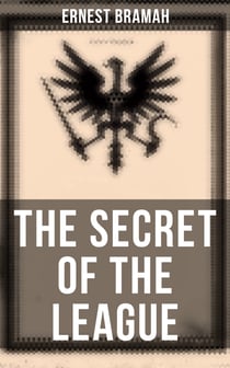 The Secret of the League - The Classic That Inspired Orwell's "1984"
