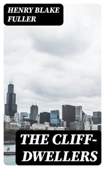 The Cliff-Dwellers - A Novel