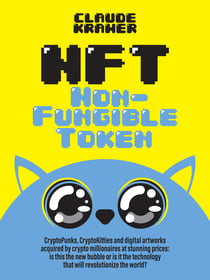 NFT Non-Fungible Token - CryptoPunks, CryptoKitties and digital artworks acquired by crypto millionaires at stunning prices: is this the new bubble or is it the technology that will revolutionize the world?