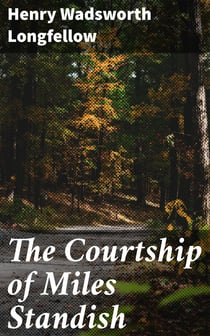 The Courtship of Miles Standish - With Suggestions for Study and Notes