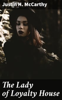 The Lady of Loyalty House - A Novel