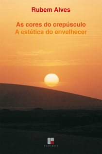 As Cores do crepúsculo - A estética do envelhecer