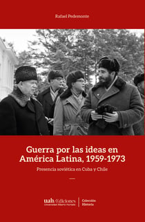 Guerra por las ideas en América Latina, 1959-1973 - Presencia soviética en Cuba y Chile