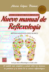Nuevo manual de Reflexología - El método más completo y actual sobre las técnicas, la práctica y la teoría de la ciencia reflexológica