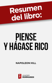 Resumen del libro "Piense y hágase rico" de Napoleon Hill - La riqueza y la realización personal al alcance de la mano