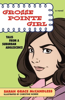 Grosse Pointe Girl - Tales from a Suburban Adolescence