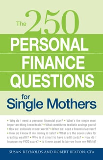 250 Personal Finance Questions for Single Mothers - Make and Keep a Budget, Get Out of Debt, Establish Savings, Plan for College, Secure Insurance