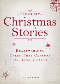 A Treasury of Christmas Stories - Heartwarming Tales That Capture the Holiday Spirit