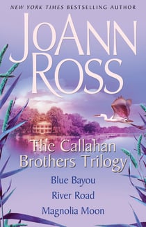 The Callahan Brothers Trilogy - Blue Bayou, River Road, Magnolia Moon