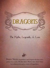 Dragons - The Myths, Legends, and Lore