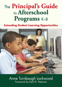 The Principal's Guide to Afterschool Programs K–8 - Extending Student Learning Opportunities