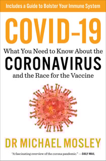 COVID-19 - Everything You Need to Know about the Corona Virus and the Race for the Vaccine