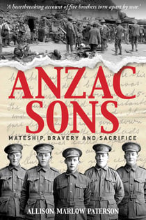 Anzac Sons - Mateship, Bravery and Sacrifice