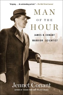Man of the Hour - James B. Conant, Warrior Scientist
